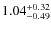 $1.04^{\rm +0.32}_{-0.49}$
