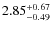$2.85^{\rm +0.67}_{-0.49}$