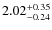 $2.02^{\rm +0.35}_{-0.24}$