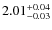 $2.01^{\rm +0.04}_{-0.03}$