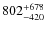 $802^{\rm +678}_{-420}$