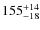 $155^{\rm +14}_{-18}$
