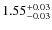 $1.55^{\rm +0.03}_{-0.03}$