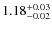 $1.18^{\rm +0.03}_{-0.02}$