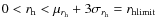 $0 < r_{\rm h} < \mu_{r_{\rm h}}+3\sigma_{r_{\rm h}}=r_{\rm hlimit}$
