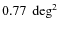 $0.77~\deg^2$