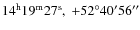 $14^{\rm h}19^{\rm m}27^{\rm s} ,\ +52^\circ 40'56''$