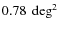 $0.78~\deg^2$