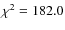 $\chi^{2}=182.0$
