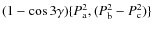 $(1 - \cos 3 \gamma) \{P_{\rm a}^2, (P_{\rm b}^2 - P_{\rm c}^2)\}$