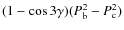 $(1 - \cos 3 \gamma)(P_{\rm b}^2- P_{\rm c}^2)$