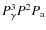 $P_{\gamma}^3 P^2 P_{\rm a}$