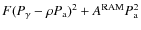 $F(P_{\gamma}- \rho P_{\rm a})^2 + A^{\rm RAM} P_{\rm a}^2$