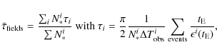 \begin{displaymath}\bar{\tau}_{\rm fields}=\frac{\sum_i N_*^i \tau_i}{\sum N_*^i...
...bs}^i}\sum_{\rm events}\frac{t_{\rm E}}{\epsilon^i(t_{\rm E})},\end{displaymath}
