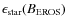 $\epsilon_{\rm star}(B_{\rm EROS})$