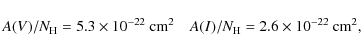 \begin{displaymath}A(V)/N_{\rm H}=5.3\times 10^{-22} ~{\rm cm}^2\ \ \ \ A(I)/N_{\rm H}=2.6\times 10^{-22} ~\rm cm^2,
\end{displaymath}