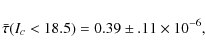 \begin{displaymath}\bar{\tau}(I_c<18.5)=0.39\pm .11\times 10^{-6},\end{displaymath}