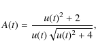 \begin{displaymath}
A(t)=\frac{u(t)^2+2}{u(t)\sqrt{u(t)^2+4}} ,
\end{displaymath}