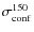 $\sigma^{150}_{\rm conf}$