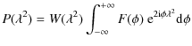 $\displaystyle P(\lambda^2) = W(\lambda^2) \int^{+\infty}_{-\infty} F(\phi) ~ \rm {e}^{2i\phi\lambda^2} \rm {d} \phi$