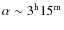 $\alpha \sim 3^{\rm h} 15^{\rm m}$