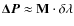 ${\bf\Delta {\vec P}}~{\approx}~{\bf M} \cdot {\delta \lambda}$