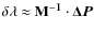 ${\delta\lambda}~{\approx}~{\bf M^{-1}} \cdot {\bf\Delta {\vec P}}$