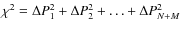 $\chi^2 =
\Delta P_1^2 + \Delta P_2^2 + \ldots + \Delta P_{N+M}^2$