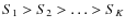 $S_1 > S_2 >
\ldots > S_K$