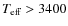 $T_{\rm eff} > 3400$