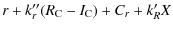 $\displaystyle r + k''_r (R_{\rm C} - I_{\rm C}) + C_r + k'_R X$