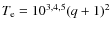 $T_{{\rm e}}=10^{3, 4, 5}(q+1)^2$