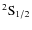 $^2{\rm S}_{1/2} $
