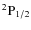 $^2{\rm P}_{1/2} $