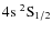 ${\rm 4s~^2S_{1/2}}$