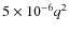 $5\times10^{-6}q^2$