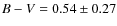 $B-V=0.54\pm 0.27$
