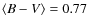 $\langle B-V \rangle = 0.77$
