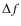$\Delta{f}$