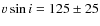 $v \sin i = 125 \pm 25$