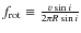$f_{\rm rot}\equiv \frac{v \sin i}{2 \pi R \sin i}$