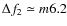 $\Delta f_2 \simeq m 6.2$