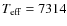 $T_{\rm eff} =7314$
