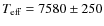 $T_{\rm eff} =7580 \pm 250$