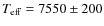 $T_{\rm eff} =7550 \pm 200$
