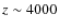 $z\sim 4000$