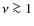 $\nu\ga 1$