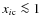 ${x_{i\rm c}}\la 1$