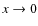 $x\rightarrow 0$