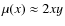 $\mu(x)\approx 2x y$